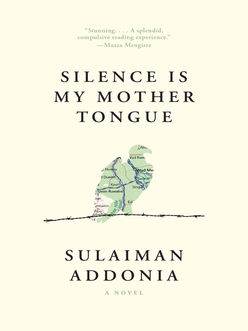 Title details for Silence Is My Mother Tongue by Sulaiman Addonia - Available